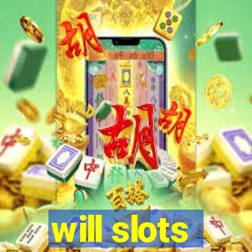 will slots